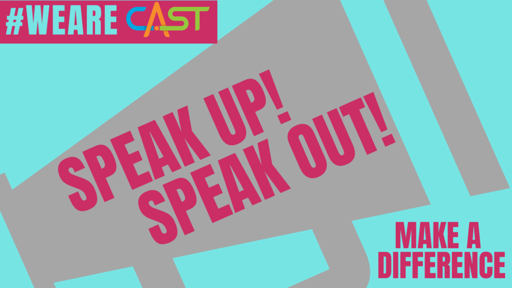 CAST Speak Up Speak Out